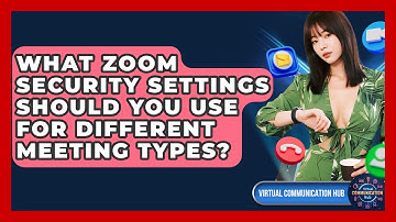 What Zoom Security Settings Should You Use For Different Meeting Types? - Virtual Communication Hub