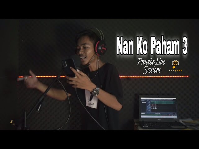 Nan Ko Paham  3_-_ BLG Rap || Pravibe Live Sessions [Music Video] class=