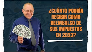 ¿Cuánto podría recibir como reembolso de sus impuestos en 2023?  Impuestos en Estados Unidos