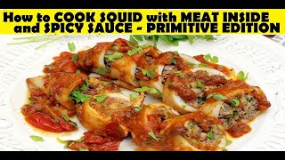 How to cook SQUID with MEAT INSIDE and SPICY SAUCE - PRIMITIVE EDITION ( EASY STEPS AND RECIPE )