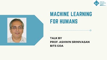 ACM Goa - Talk by Dr. Ashwin Srinivasan: Machine Learning for Humans