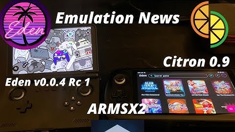 Emulation News: New Eden update 0.0.4 Rc1 Citron Update 0.9 & Armsx2