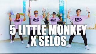 FIVE LITTLE MONKEY X SELOS l Dance Mashups l Dance Fitness l Zumba