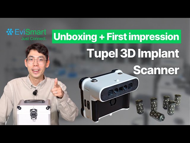 Unboxing the Tupel 3D Implant Scanner | Evident Digital | EviSmart | Dental CAD Design