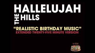 Extended 25 min version of &quot;Realistic Birthday Music&quot; by Hallelujah The Hills