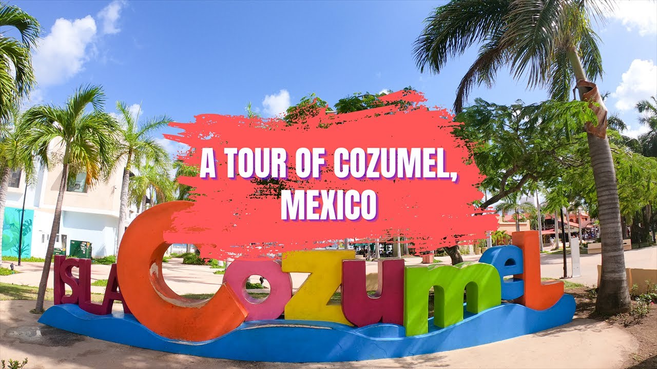 Your Complete Guide to Cozumel, Mexico: Things To Do and Cost of Living