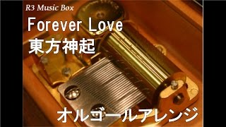 Forever Love/東方神起【オルゴール】 (VERITE CMソング) - YouTube