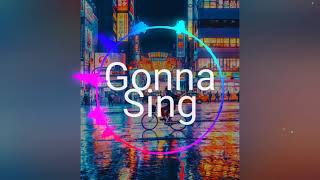 🔊Gonna Sing - 🎙️Peyruis