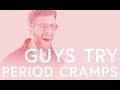 Guys Try Period Cramps: &quot;Like slugs crawling around in my stomach&quot;