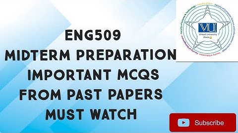 Eng509 Midterm Preparation Important Mcqs From Past Papers| eng509 midterm preparation