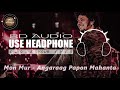 Mon Mur (8D Audio) - Angaraag Papon Mahanta Mp3 Song