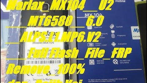 Marlax MX104  U2   MT6580  6 0  ALPS L1 MP6 V2   Full Flash File FRP Remove 100% don Rajib Vai