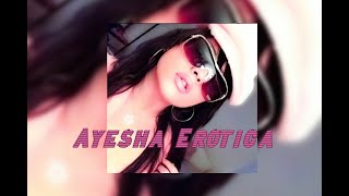 ★ayesha erotica playlist★ (NOT CLEAN)