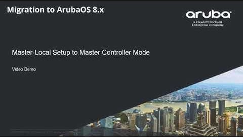 Master Local Setup to Master Controller Mode in ArubaOS 8 x