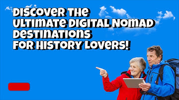 Top 4 Historic Destinations for Digital Nomads