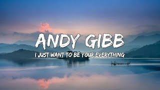 I Just Want To Be Your Everything - Andy Gibb (Lyrics) 🎵