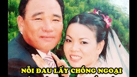 Cô dâu Miền Tây bị chồng Đài Loan hành hạ dã man