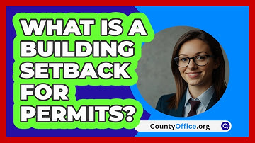 What Is A Building Setback For Permits? - CountyOffice.org