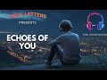 Echoes of You| A True Story of Love, Loss & Letting Go (From My Heart)