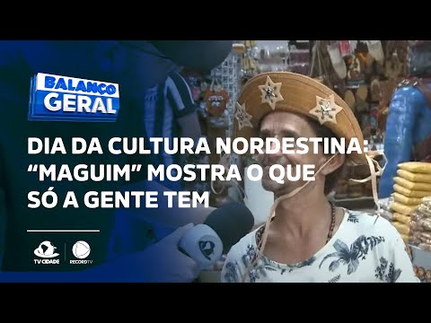 Dia da cultura nordestina: “maguim” mostra o que só a gente tem