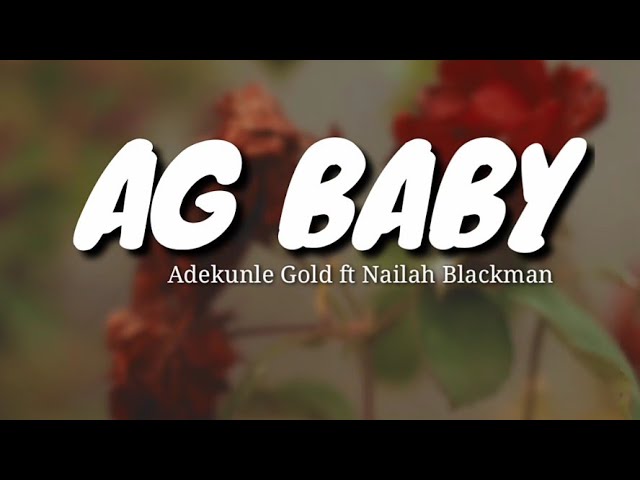 Adekunle Gold ft Nailah Blackman – AG BABY (Lyrics To Go).
