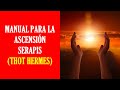 Un Manual Para La Ascensión Serapis (Thot, Hermes) Audiolibro