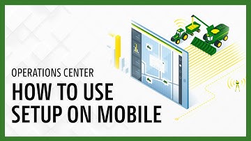 How to Use Setup Tab on Mobile | John Deere Operations Center