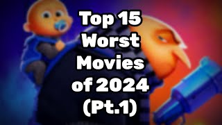 (OLD & OUTDATED) Top 15 Worst Movies of 2024 (Pt.1)