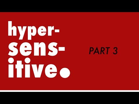 Hypersensitive / Part 3