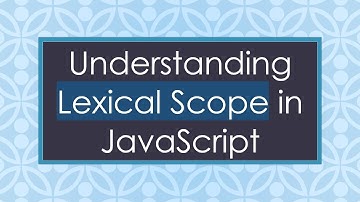 Understanding Lexical Scope in JavaScript
