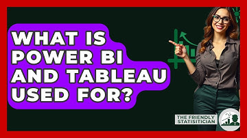What Is Power BI And Tableau Used For? - The Friendly Statistician