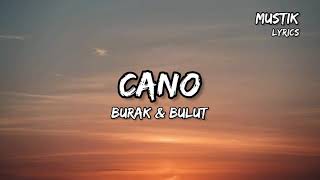 Burak & Bulut - Cano ( Sözleri )