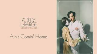 Pokey LaFarge - &quot;Ain&#39;t Comin&#39; Home&quot; [Audio Only]