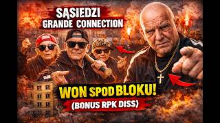 Sąsiedzi Grande Connection - Won spod bloku! (Bonus RPK diss)