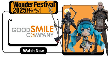 Good Smile Wonder Festival 2025 Winter - Nendoroids, Pop Up Parades & More!