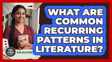 What Are Common Recurring Patterns In Literature?