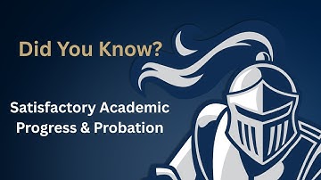 Did You Know? Satisfactory Academic Progress & Probation