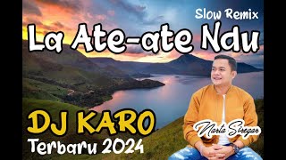 Download Lagu LA ATE-ATE NDU - LAGU KARO TERBARU 2024 - DJ KARO REMIX MP3