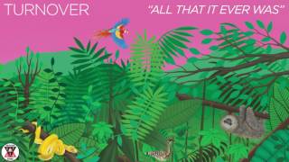 Video thumbnail of "Turnover - "All That It Ever Was" (Official Audio)"