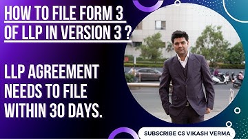 How to File Form 3 in LLP Version 3 ? File LLP Agreement within 30 days of LLP Incorporation.