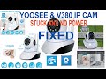 IP CAM YOOSEE/V380 STUCK AND NO POWER | FIXED