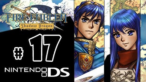 [DS] Fire Emblem: Shadow Dragon ♦ Chapter 17: Star and Savior