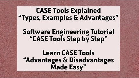 CASE Tools in Software Engineering | Types, Examples, Advantages & Disadvantages Explained