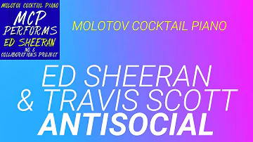Antisocial ⬥ Ed Sheeran & Travis Scott 🎹 cover by Molotov Cocktail Piano