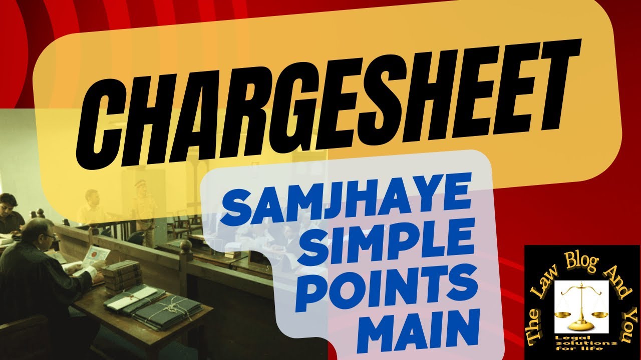 CHARGESHEET samjhaye SIMPLE points main…