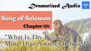 Song of Solomon 5_"What Is Thy Beloved More Than Another Beloved"_Audio Bible KJV with scrolling txt