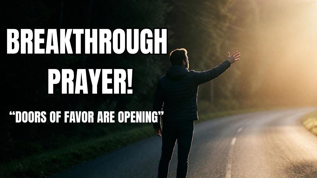 Prayer for Breakthrough & Open Doors | Claim Your Favor Today - YouTube