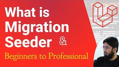 What is Migration, Seeder - Laravel Full Course - Beginners to Professional - 02- Part 1
