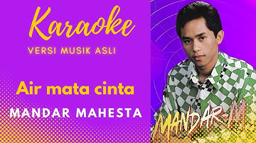 AIR MATA CINTA [ KARAOKE ] MANDAR MAHESTA [ VERSI MUSIK ASLI ]