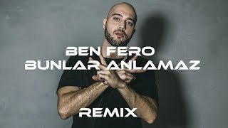 Ben Fero - Bunlar Anlamaz (Sefa Efe Remix) Resimi